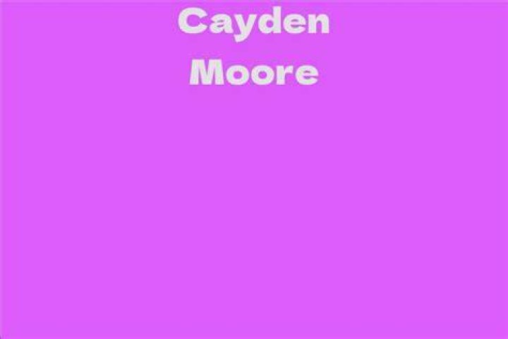 Cayden Moore Facts, Bio, Career, Net Worth AidWiki