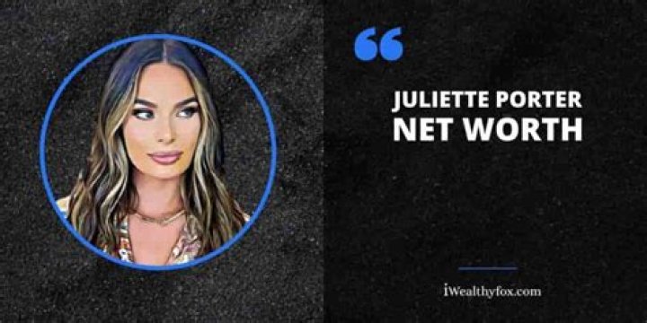 Juliette Porter Net Worth