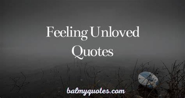 Quotes about Being unloved (30 quotes)